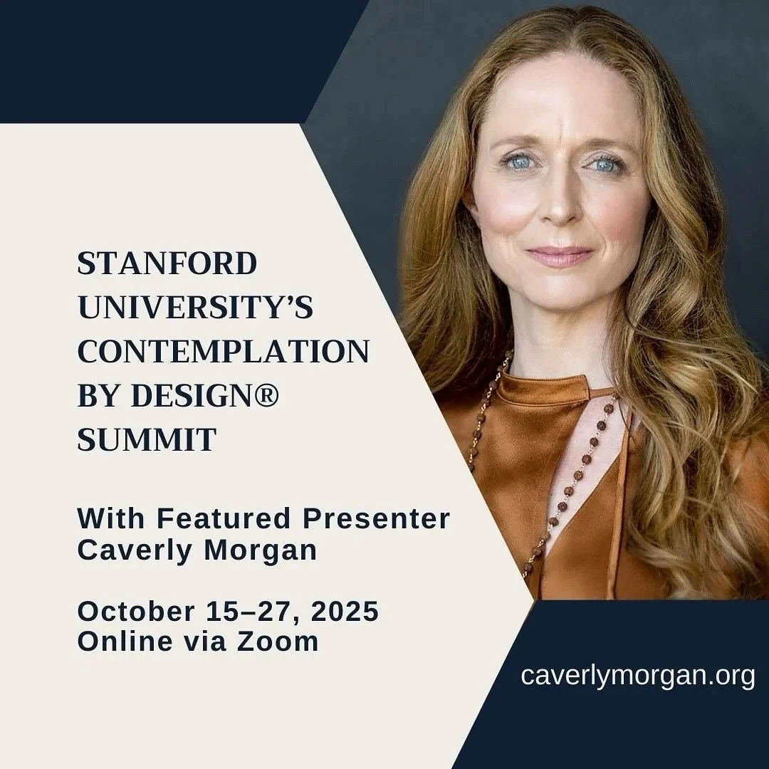 ✨ We&rsquo;re delighted to share that Caverly Morgan will be a featured presenter at Stanford&rsquo;s Contemplation by Design&reg; Summit (Oct 15&ndash;27, 2025).

Caverly will offer a series of talks and practices, including:
 🌿 Talk: The Heart of 