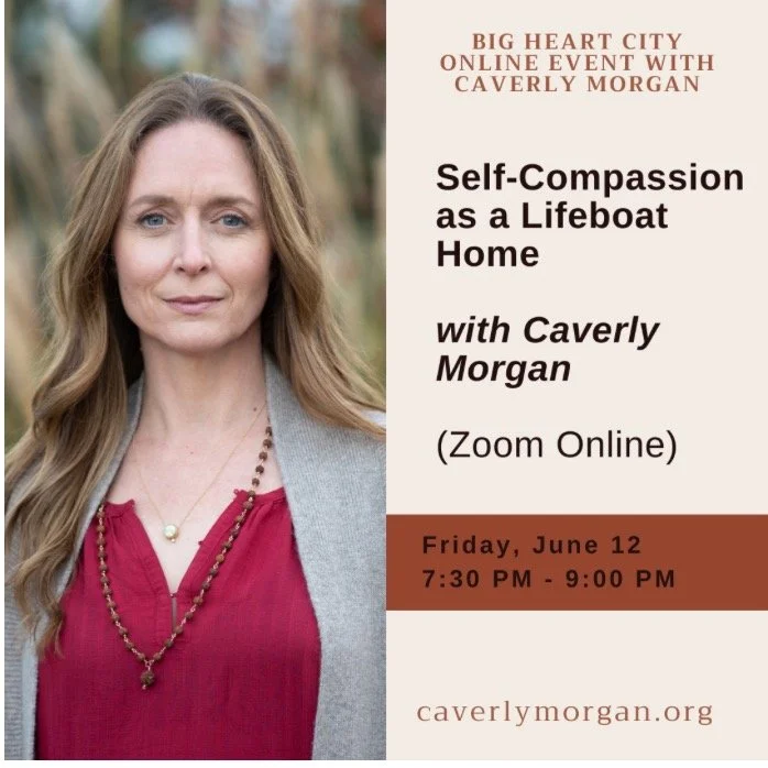 Join Caverly online, this Friday, June 12th with Big Heart City

Meditation and Dharma Talk: Self-Compassion as a Lifeboat Home

Self-Compassion as a Life-boat Home, a teaching designed to dissolve the illusion of the limited, separate self and revea