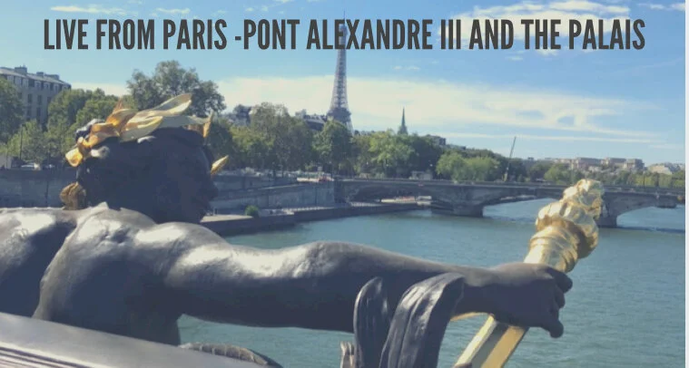 Live From Paris - Pont Alexandre III and the Palais 