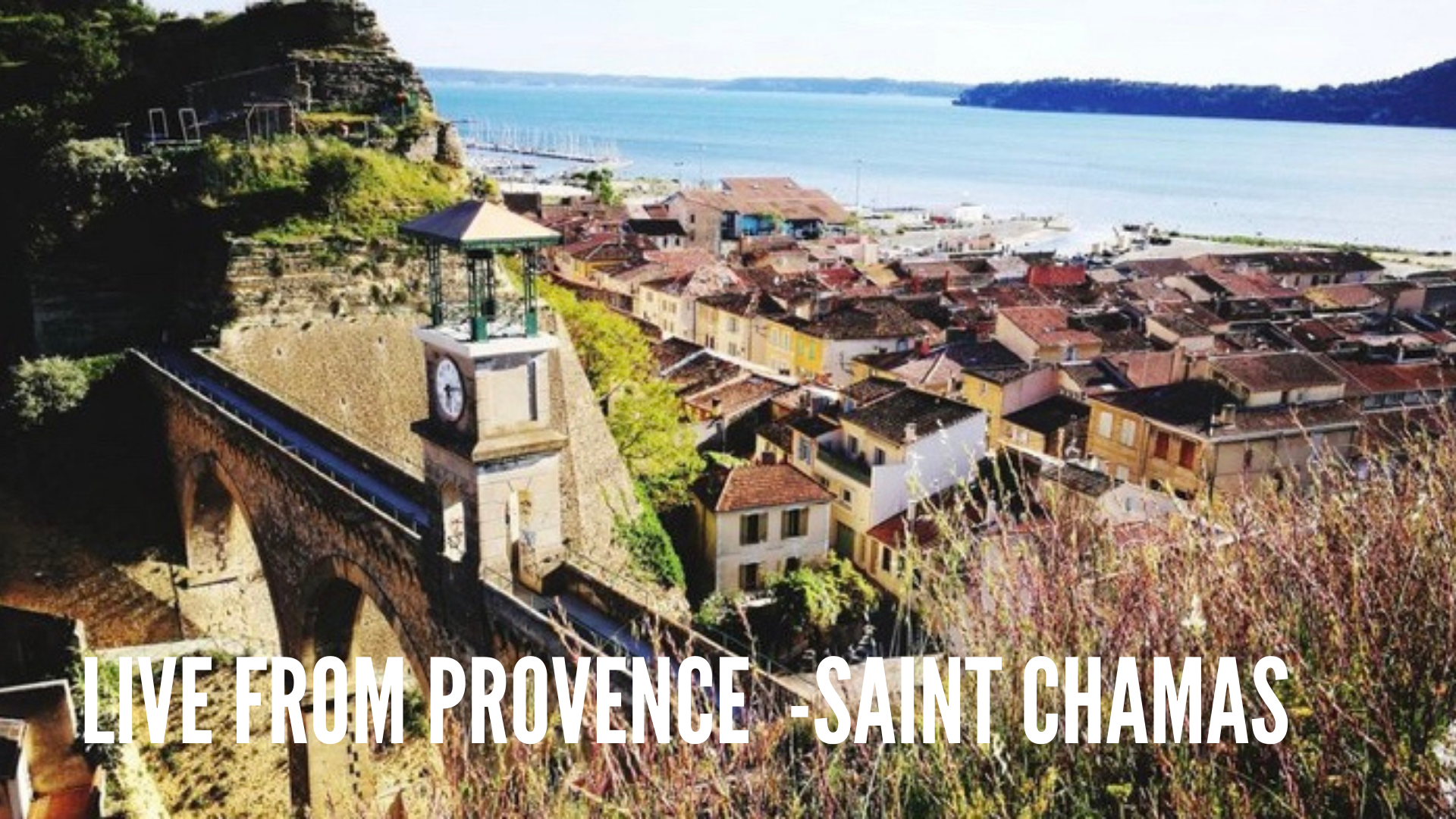 Live From Provence and the Village of Saint Chamas 
