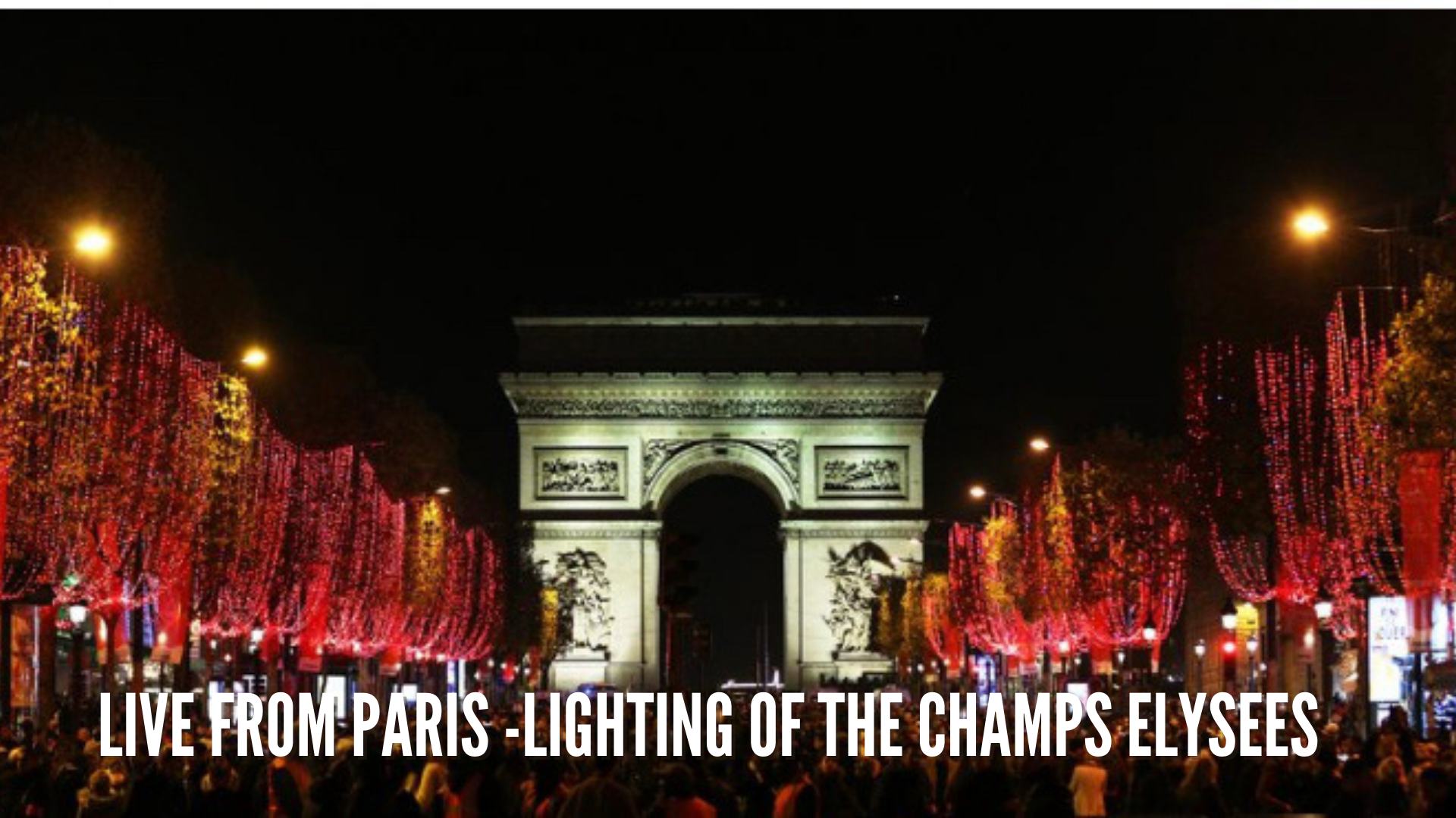 Live from Paris - Lighting of the Champs Elysees 