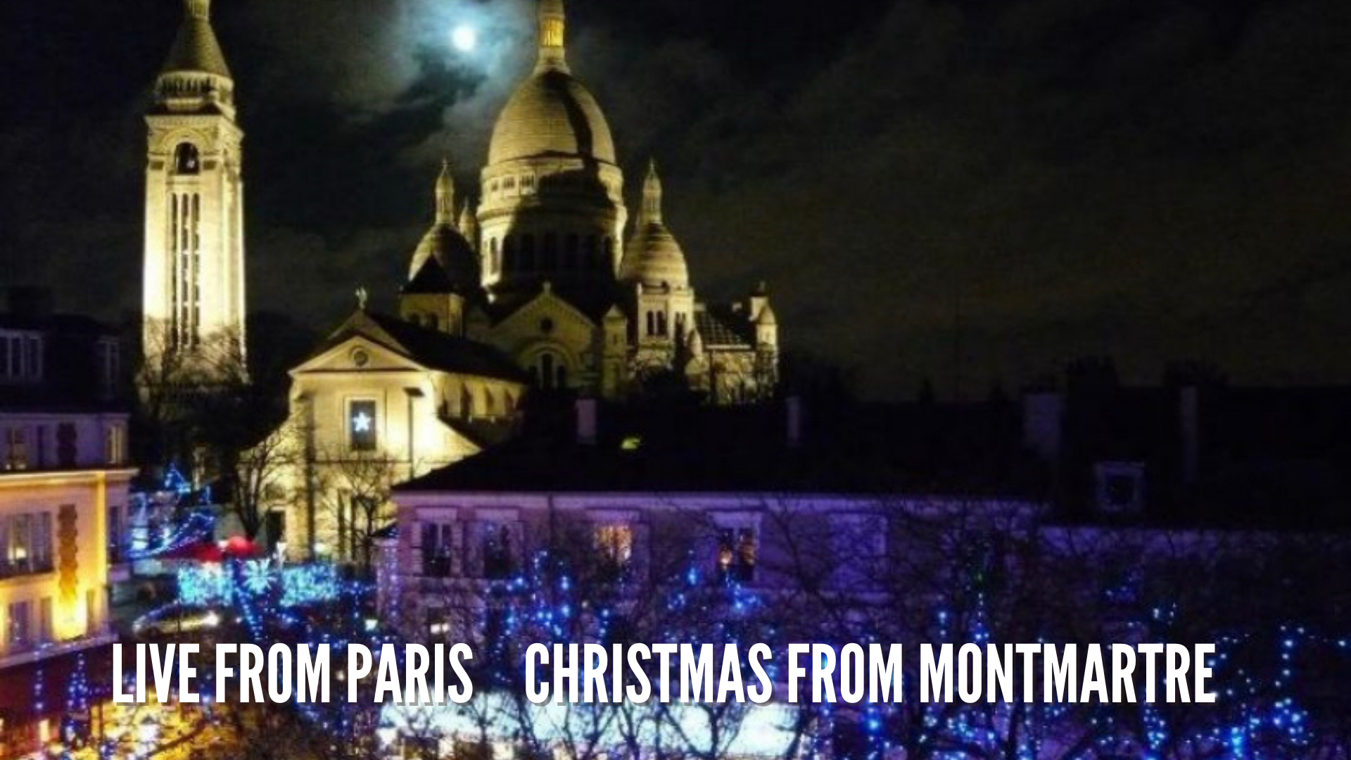 Live from Paris - Christmas in Montmartre 