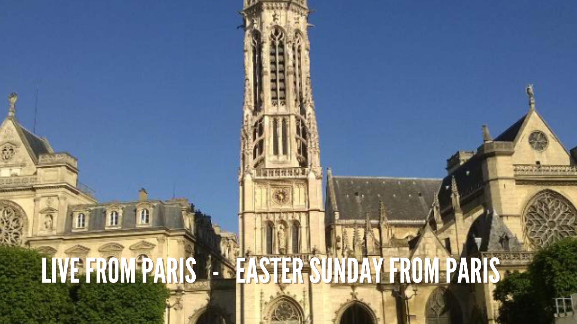 Live from Paris - Easter Sunday from Paris