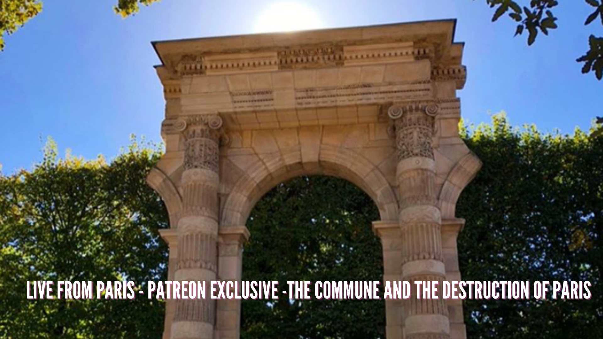 Live from Paris - Patreon Exclusive - The Commune and the Destruction of Paris 