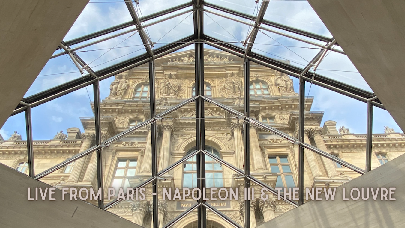 Live from Paris - Patreon Exclusive - Napoleon III and the New Louvre