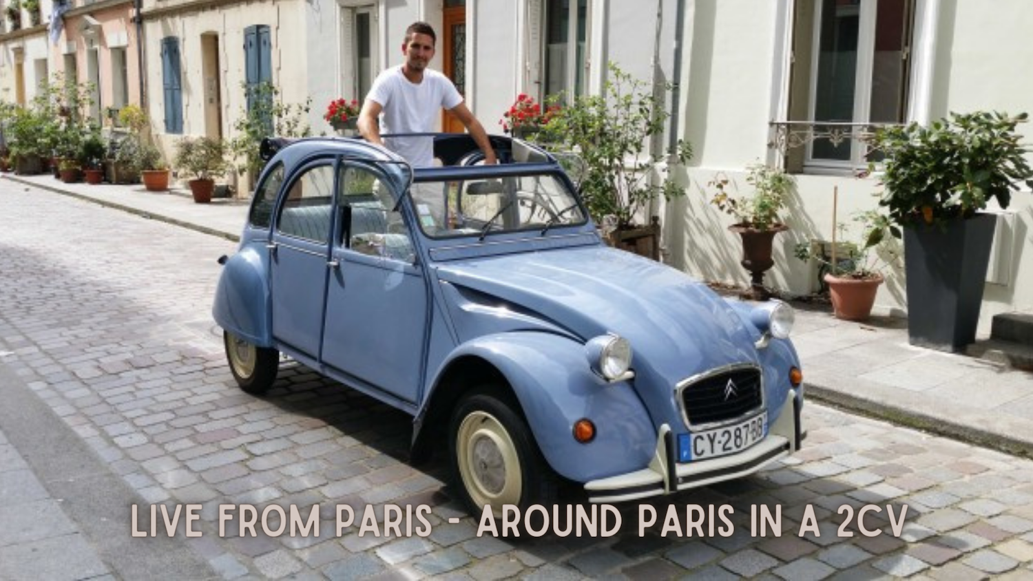 Live from Paris -Paris in a 2CV 