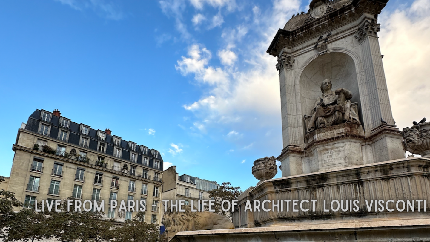 Live from Paris - The Life of Architect Louis Visconti