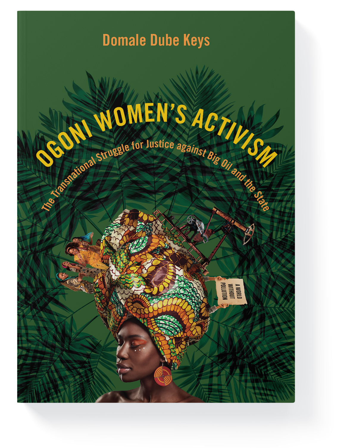 Book cover titled 'Ogonii Women's Activism' with a photo of a woman wearing a colorful headwrap, surrounded by palm leaves and images of women, an oil rig, and a protest sign.