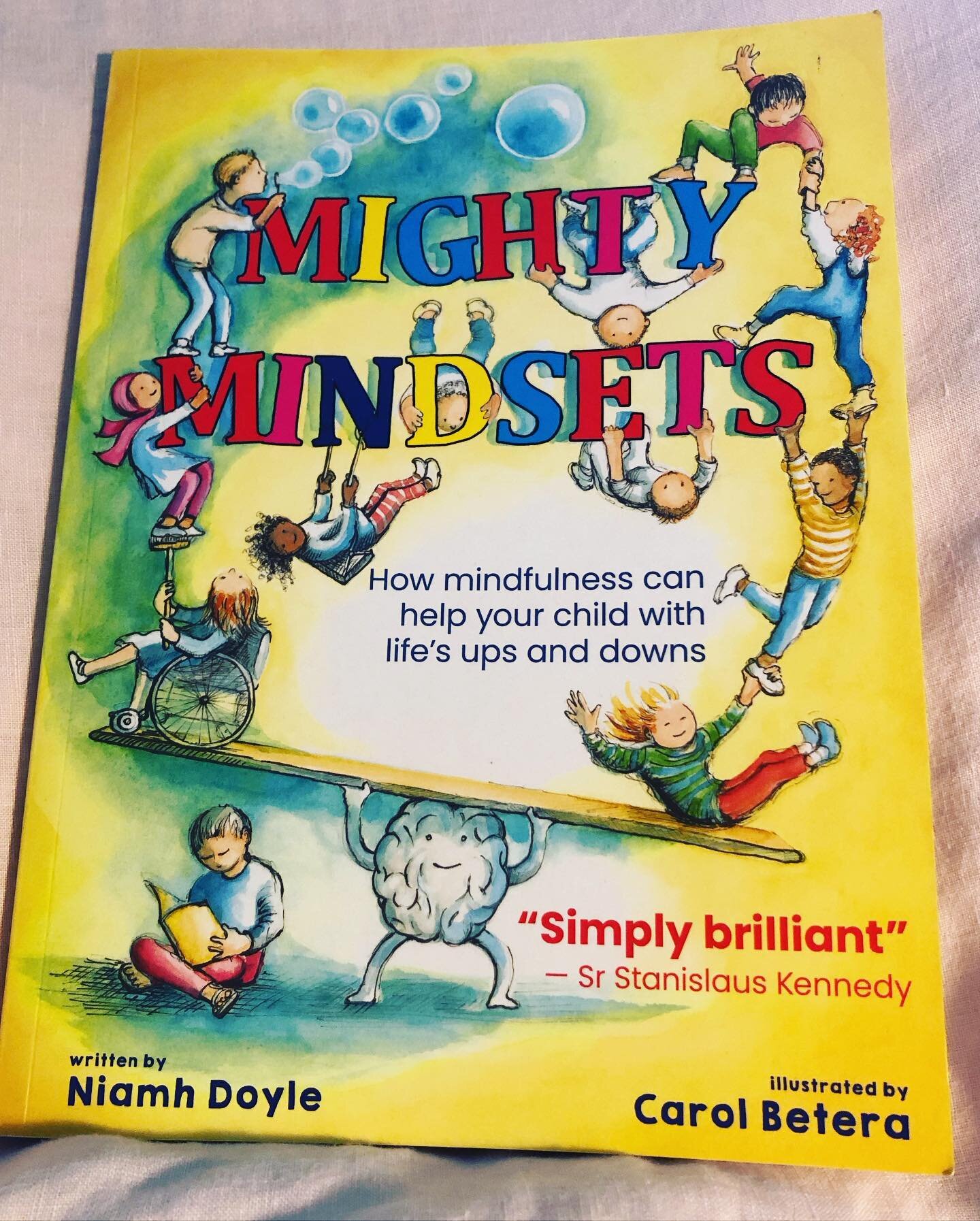 Mighty Mindsets by Niamh Doyle and illustrated by Carol Betera is all about our brains, how they work and how mindfulness can help us cope with what life throws at us. 
It&rsquo;s written in a clear and simple way and the information is carefully bro