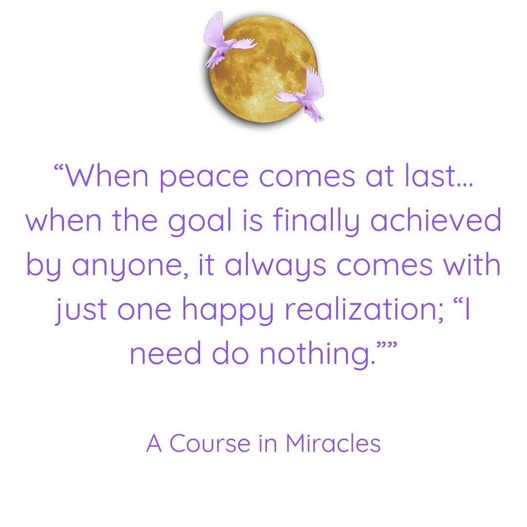&ldquo;When peace comes at last&hellip; when the goal is finally achieved by anyone, it always comes with just one happy realization; &ldquo;I need do nothing.&rdquo;&rdquo;

This line from A Course in Miracles is what I realised when I started medit