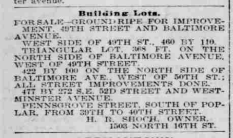  Shoch began advertising the triangular lot for sale in The Philadelphia Inquirer in 1897 as 368 feet of Baltimore frontage, “ground ripe for improvement.” Unable to find a buyer, Shoch would continue advertising his triangle lot for several more yea