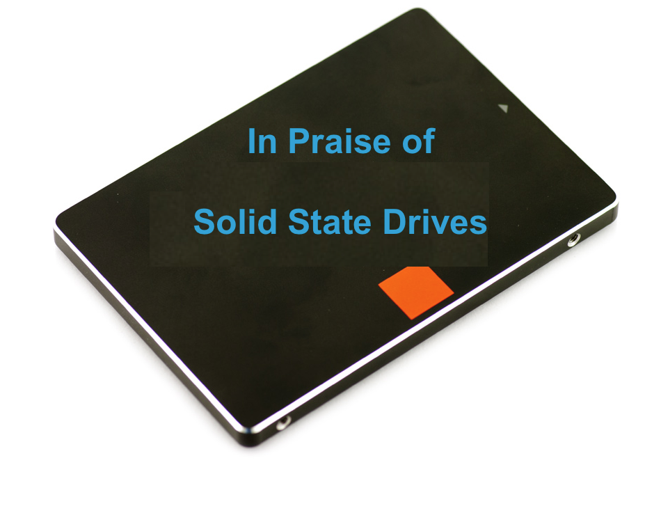 In praise of Solid State Drives