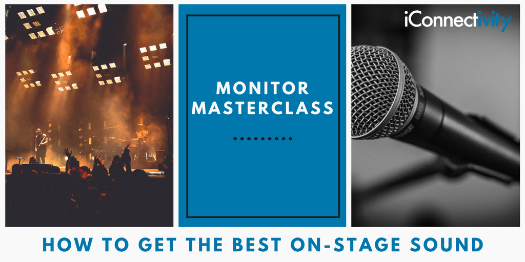 Monitor Masterclass - Getting the best onstage sound