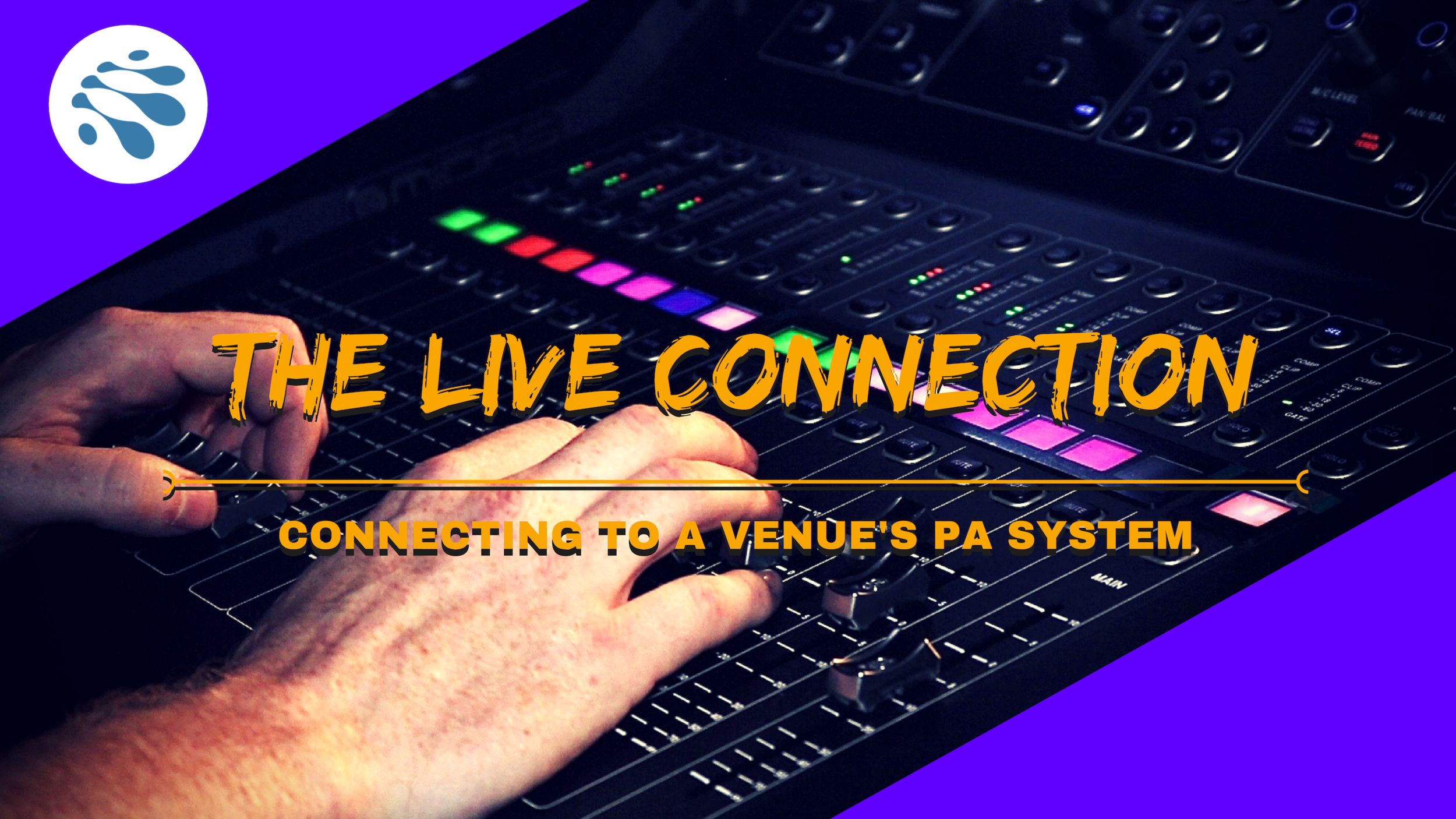 The Live Connection - The challenges of connecting to a Venue's PA System (aka keeping your sound engineer happy).