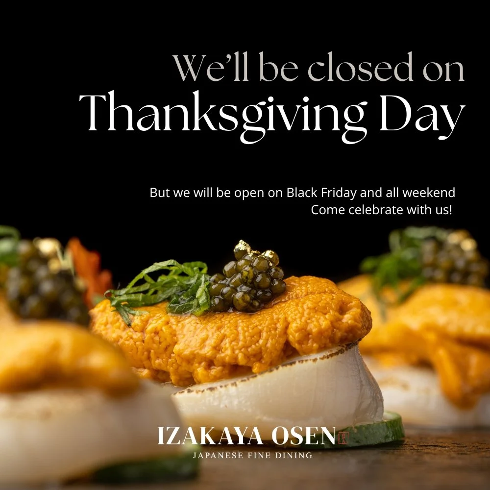 Izakaya Osen Irvine will be closed on Thanksgiving Day 🦃
but open all weekend to celebrate with you! 🍶🍣

✨ Make your reservation and treat your family to a special meal!