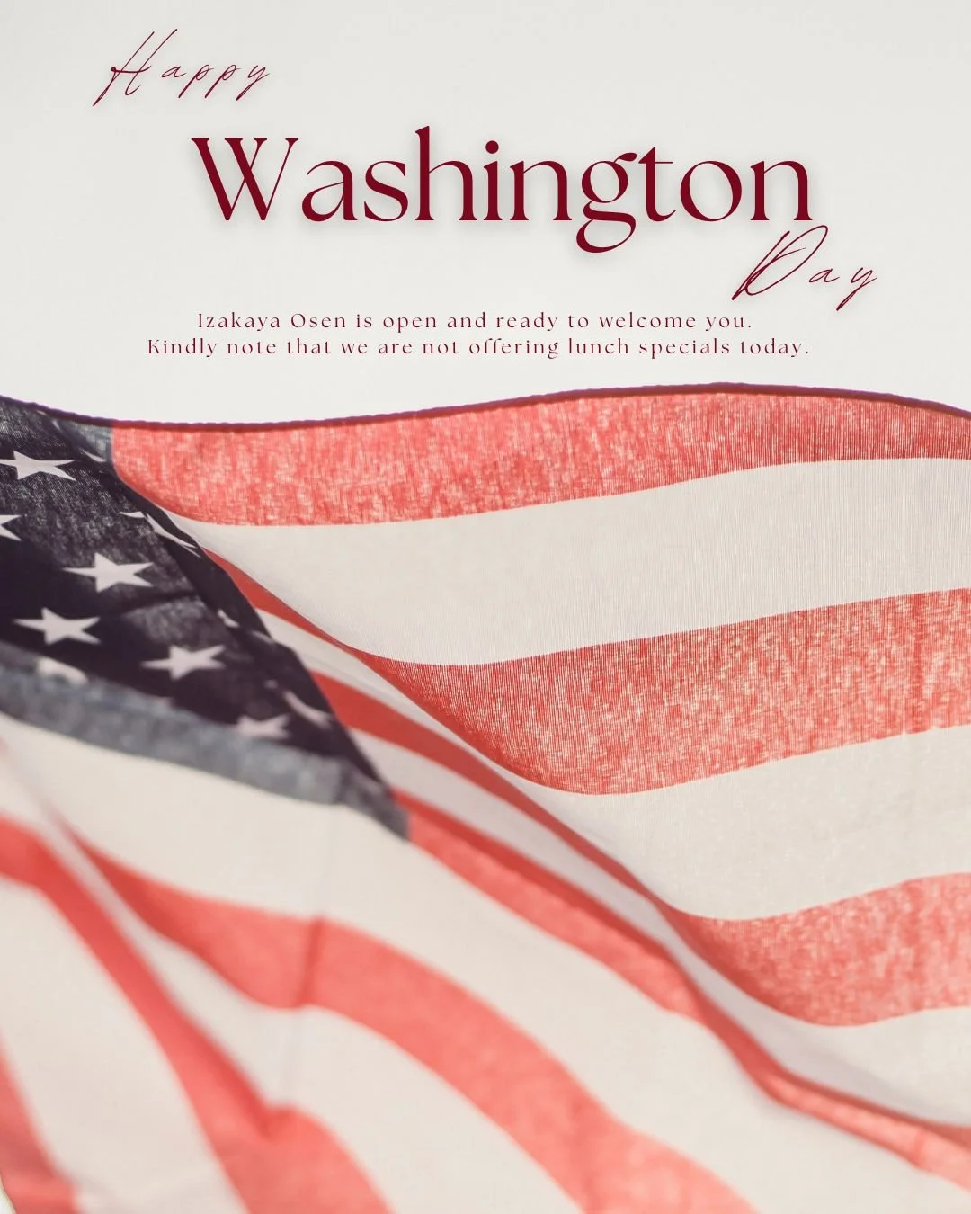 Happy Presidents&rsquo; Day!
Izakaya Osen is open today.
Please be advised that lunch specials will not be offered.