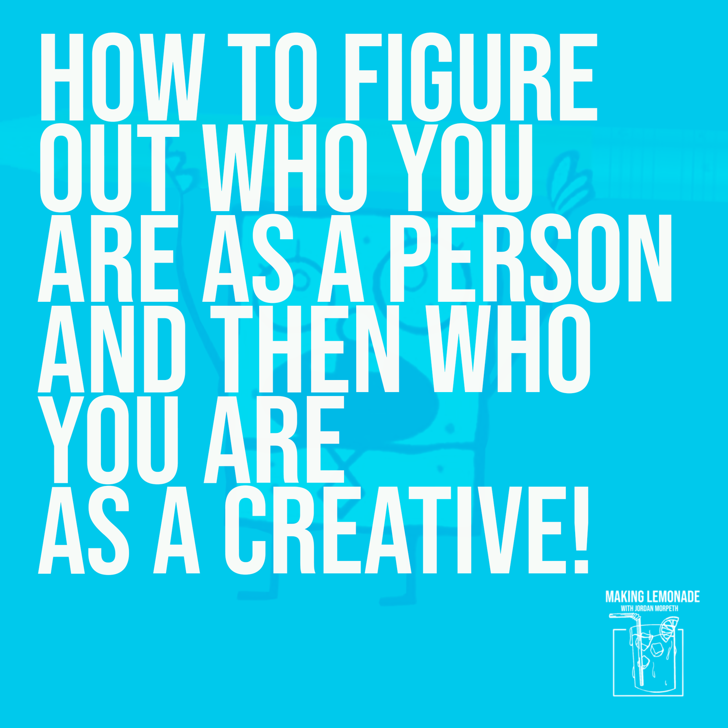 #101 - How to figure out who you are as a person and creative!