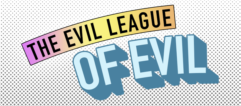 BBEP_DHSB_CrowdFunding_TheEvilLeagueofEvil_820x360.png