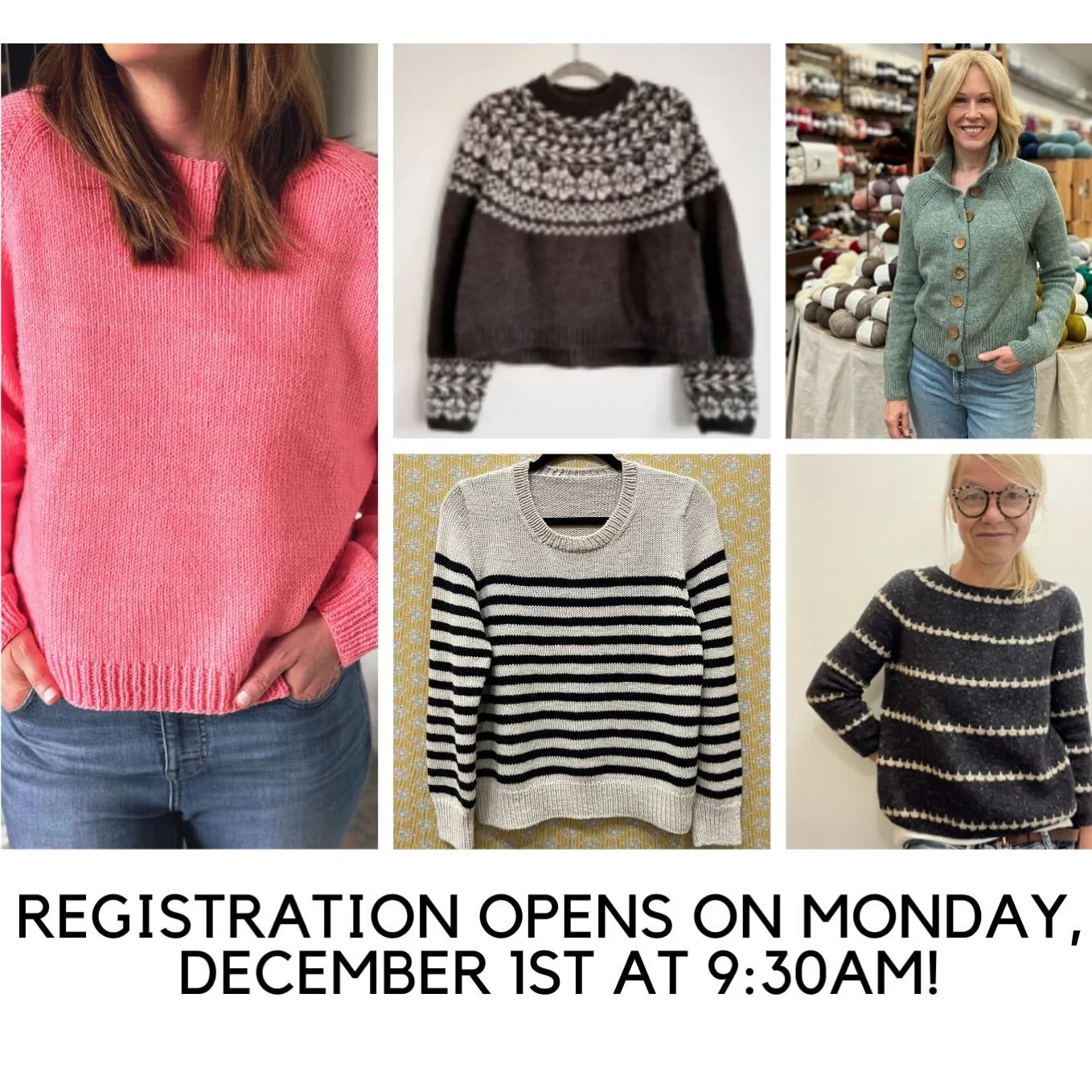 Give yourself something special .... a sweater knitting class!!! 🧶🎁

Just a reminder....registration for winter sweater classes opens tomorrow, December 1 at 9:30am! At that time, you can sign up online or call us at the shop. Whether you're brand 