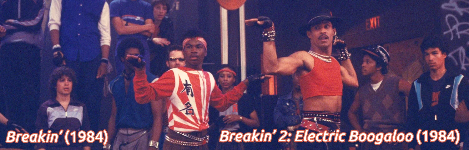 Breakin' (1984) & Breakin' 2: Electric Boogaloo (1984)