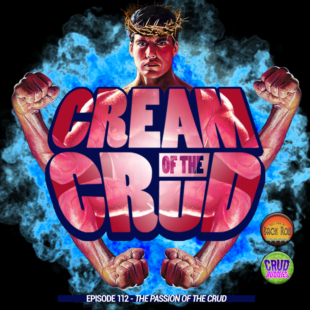 Cream of the Crud: Passion of the Crust
