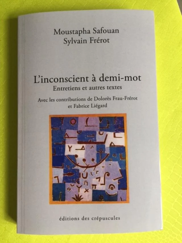 "L'inconscient à demi-mot" - Nouveau livre de Sylvain Frérot et Moustapha Safouan