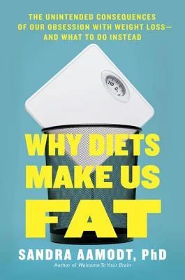 Why Diets Make Us Fat: Book Review