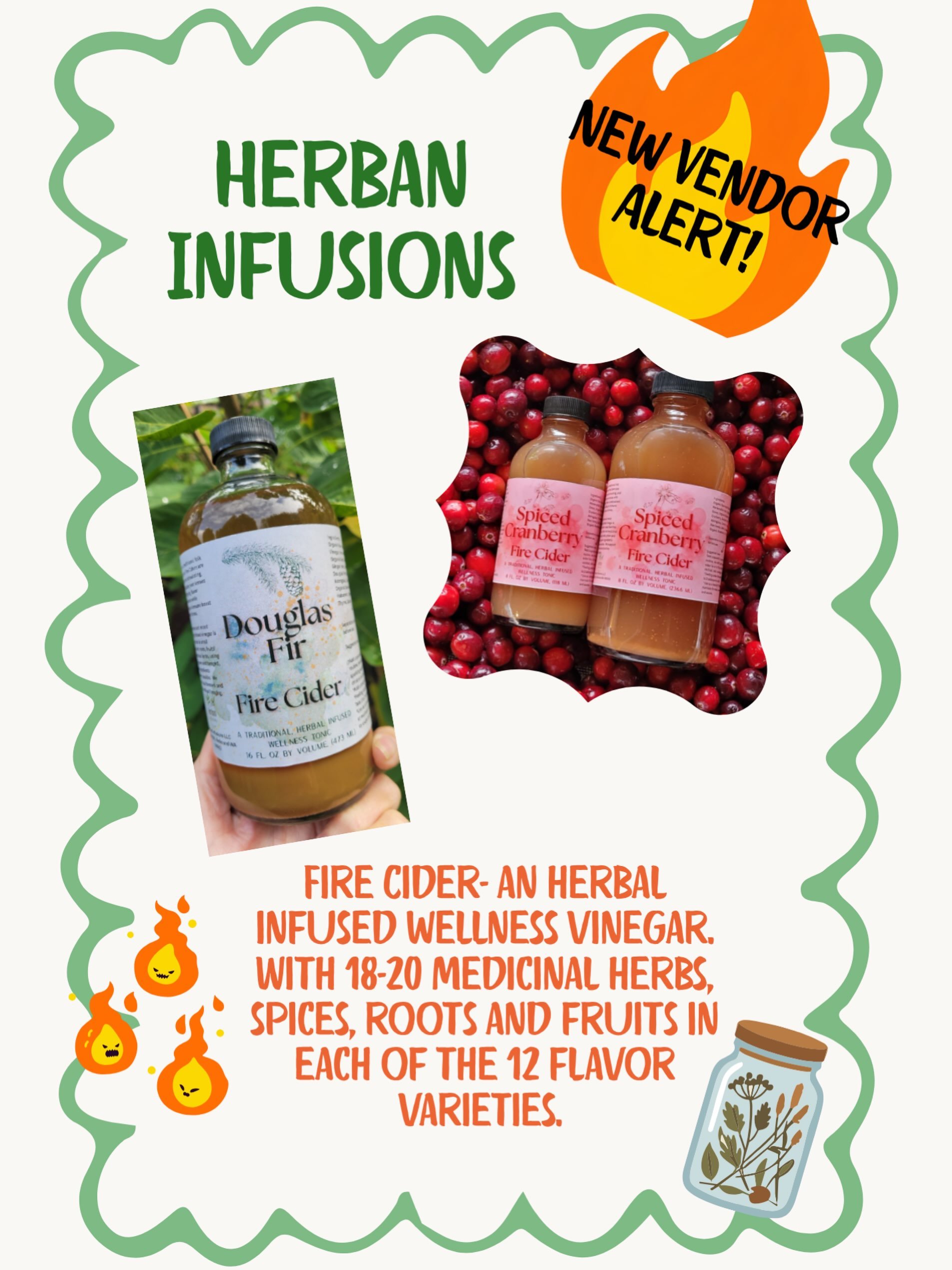 🔥🌿 Vendor alert: Herban Infusions is bringing the Fire Cider! 🌿🔥 

This herbal-infused wellness vinegar packs 18 to 20 herbs, spices, roots and fruits into each of their 12 flavors. Take it daily by the spoon or shot, or mix it into shrubs, dress