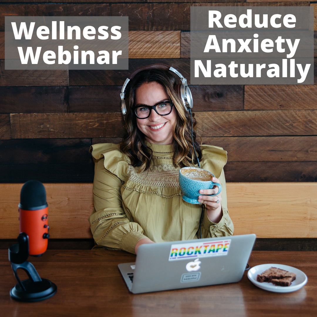 Wellness Webinar - Reduce Anxiety Naturally 