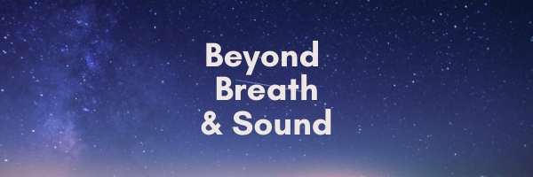 Beyond Breath & Sound