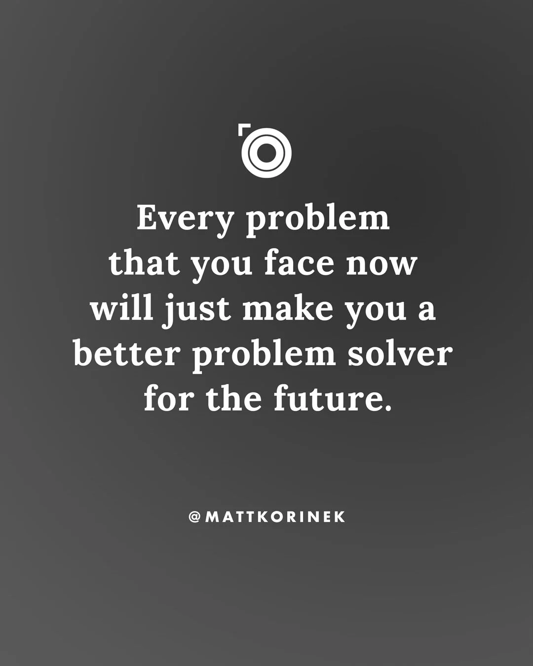 2020-08-E05-Every-problem-you-face-now-will-just-make-you-a-better-problem-solver-in-the-future-Matt-Korinek-Photography-Photo-Proventure-Vlogcast.jpg