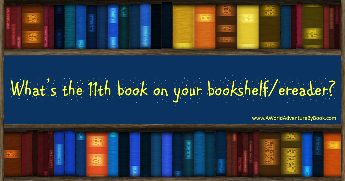 What's the 11th book on your bookshelf/ereader?