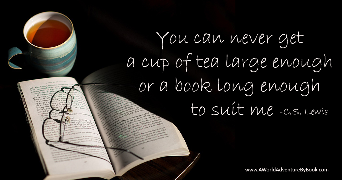You can never get a cup of tea large enough or a book long enough