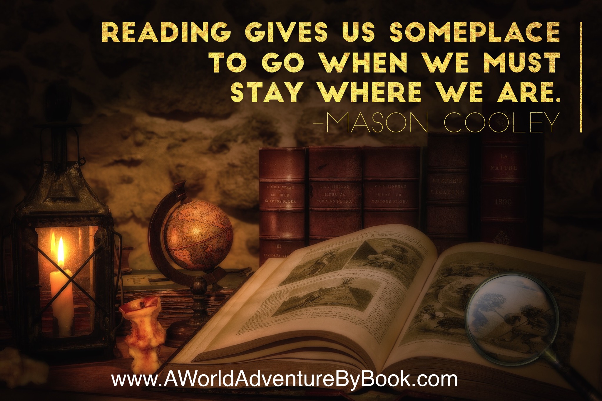 Reading gives us some places to go when we must stay where we are