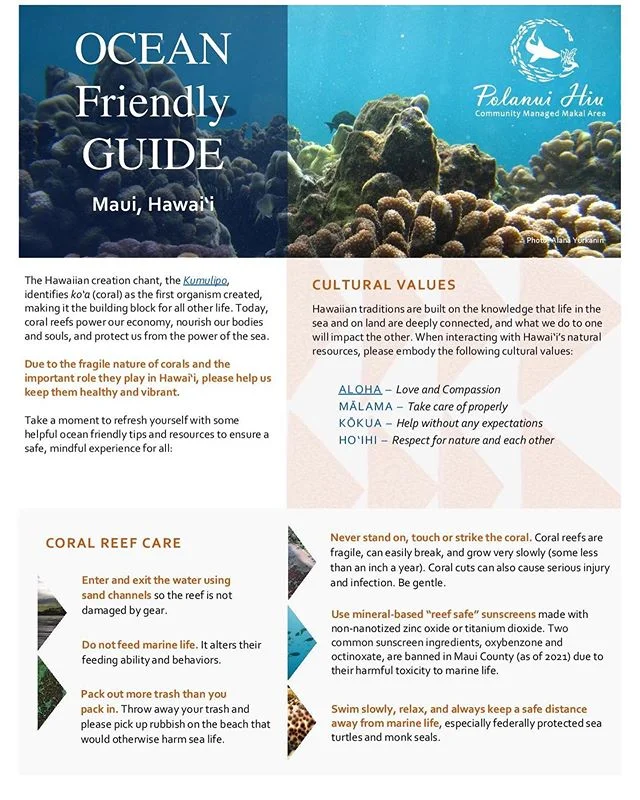 Polanui Hiu Community Managed Makai Area shares our new resource available to the community, an Ocean-Friendly Guide, which was developed to help visitors enjoy all that Maui has to offer. 
This guide is filled with links and information. We hope thi