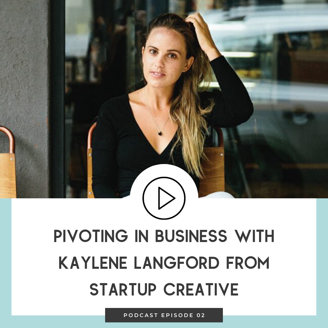 02 Pivoting in Business With Kaylene Langford from Startup Creative 