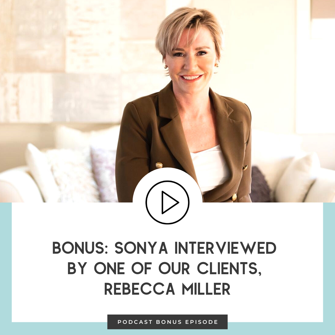 BONUS: Sonya Interviewed by One of Our Clients, Rebecca Miller