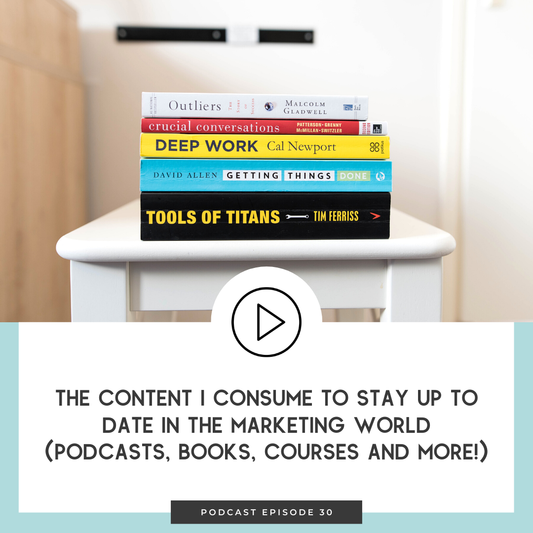 30 The Content I Consume to Stay up to Date in the Marketing World (Podcasts, Books, Courses and More!) 