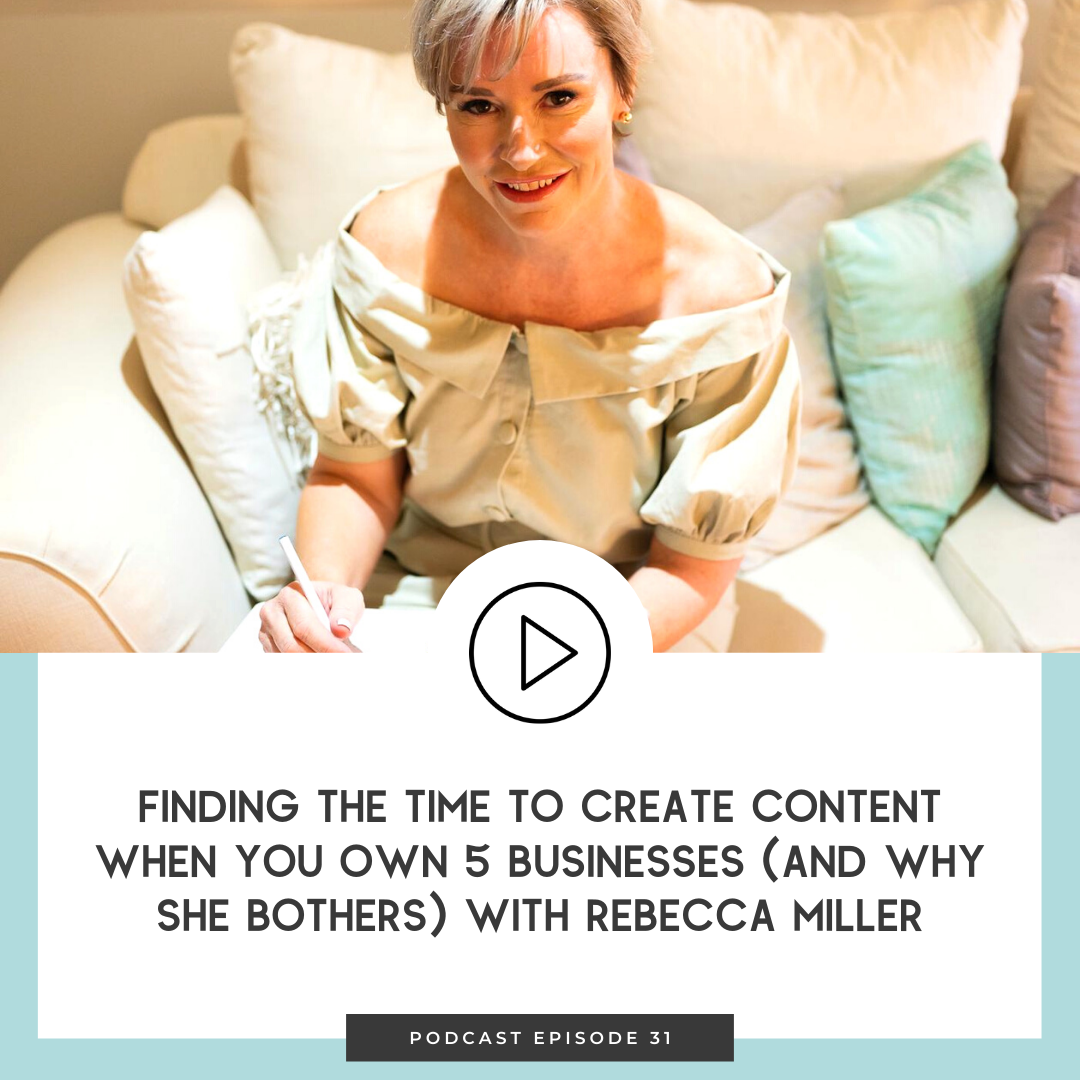 31 Finding the Time to Create Content When You Own 5 Businesses (And Why She Bothers) With Rebecca Miller