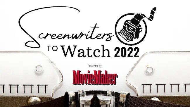 Austin Film Festival’s 2022 Screenwriters To Watch List, Presented by MovieMaker