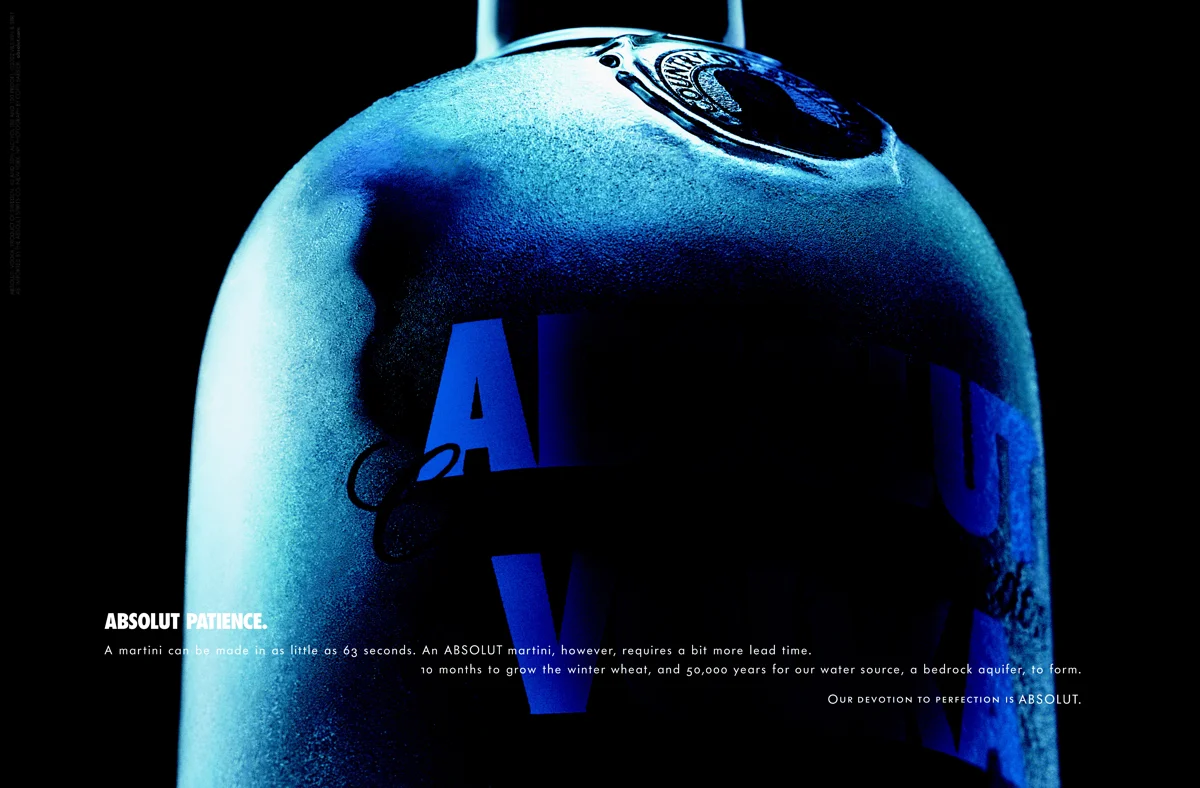  ABSOLUT PATIENCE.&nbsp;A martini can be made in as little as 63 seconds. An Absolut martini, however, requires a bit more lead time. 10 months to grow the winter wheat, and 50,000 years for our water source, a bedrock aquifer, to form. Our devotion 