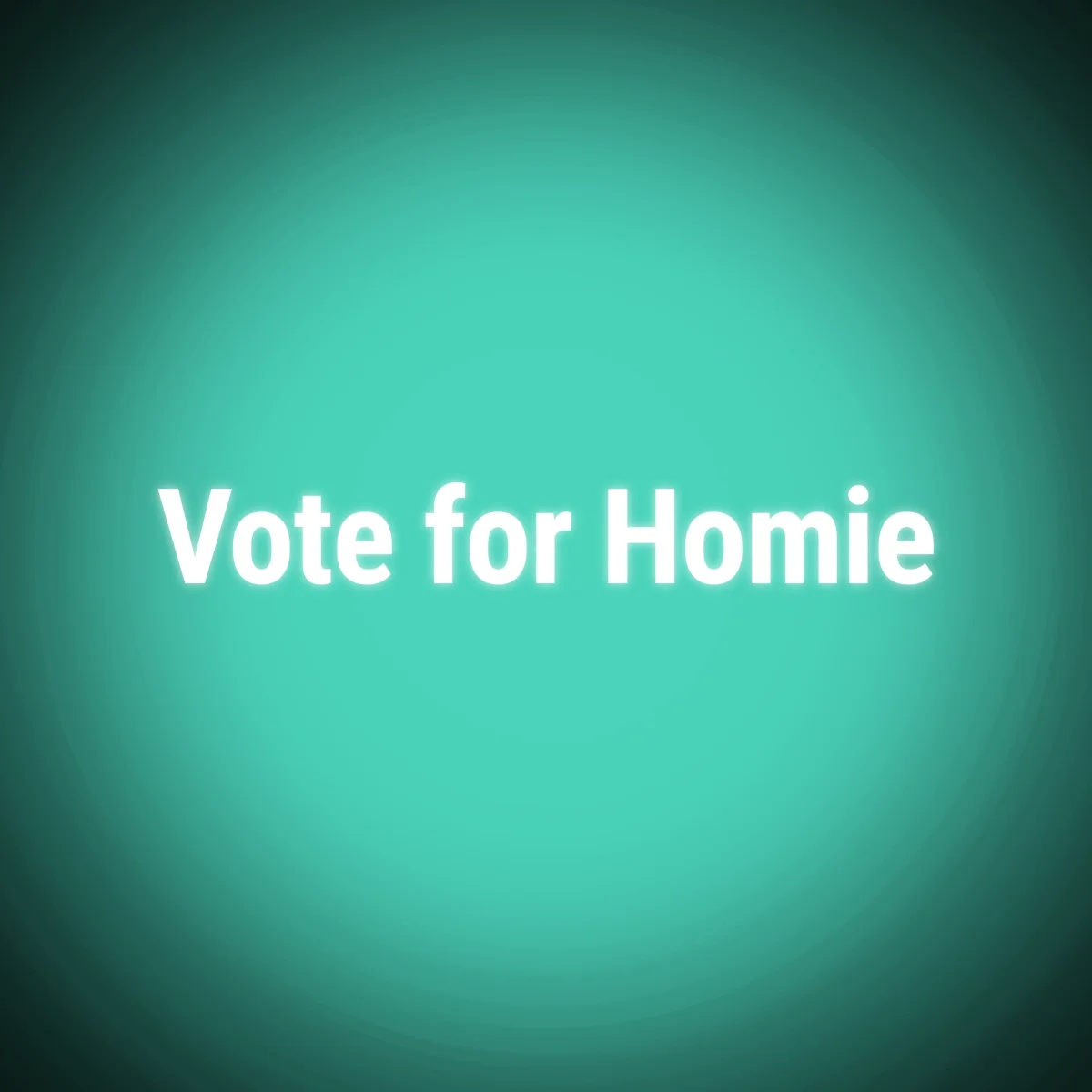 Vote for Homie