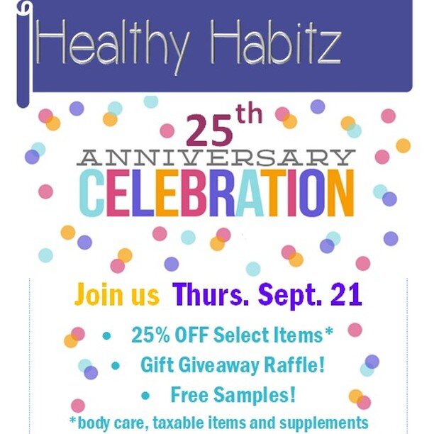 Save the Date! 25th Anniversary Celebration! 25% off select items, free giveaway prizes, free samples &amp; more! Fun for everyone! Thanks for the shout out from Frankenmuth Chamber of Com/Impact News... &amp;&amp; Dont forget to join our new neghibo