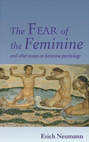 The Fear of the Feminine and Other Essays on Feminine Psychology
