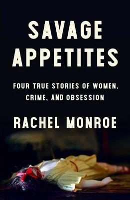 savage appetites rachel monroe.jpg