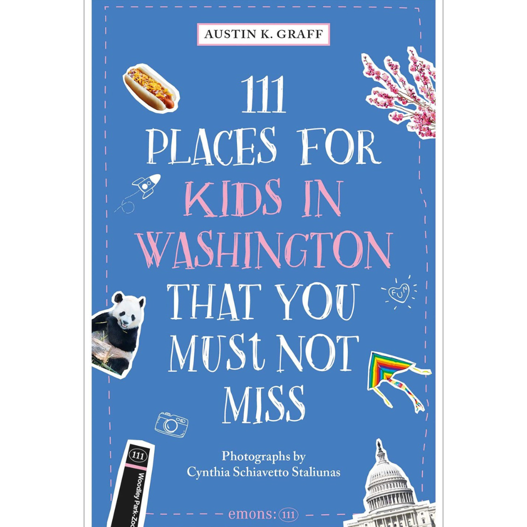 Austin Graff - 111 Places for Kids in Washington, DC That You Must Not Miss