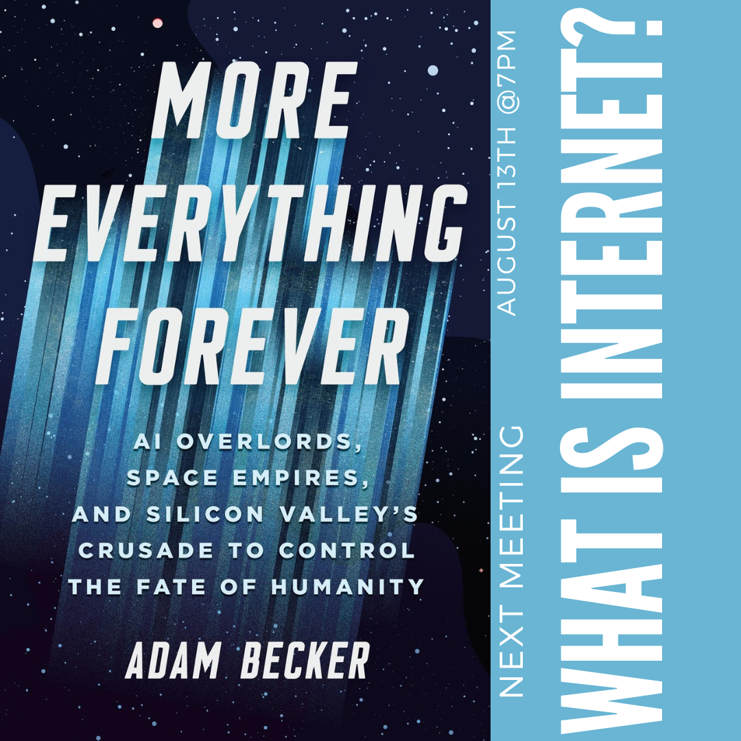 What Is Internet? Book Club: More Everything Forever by Adam Becker