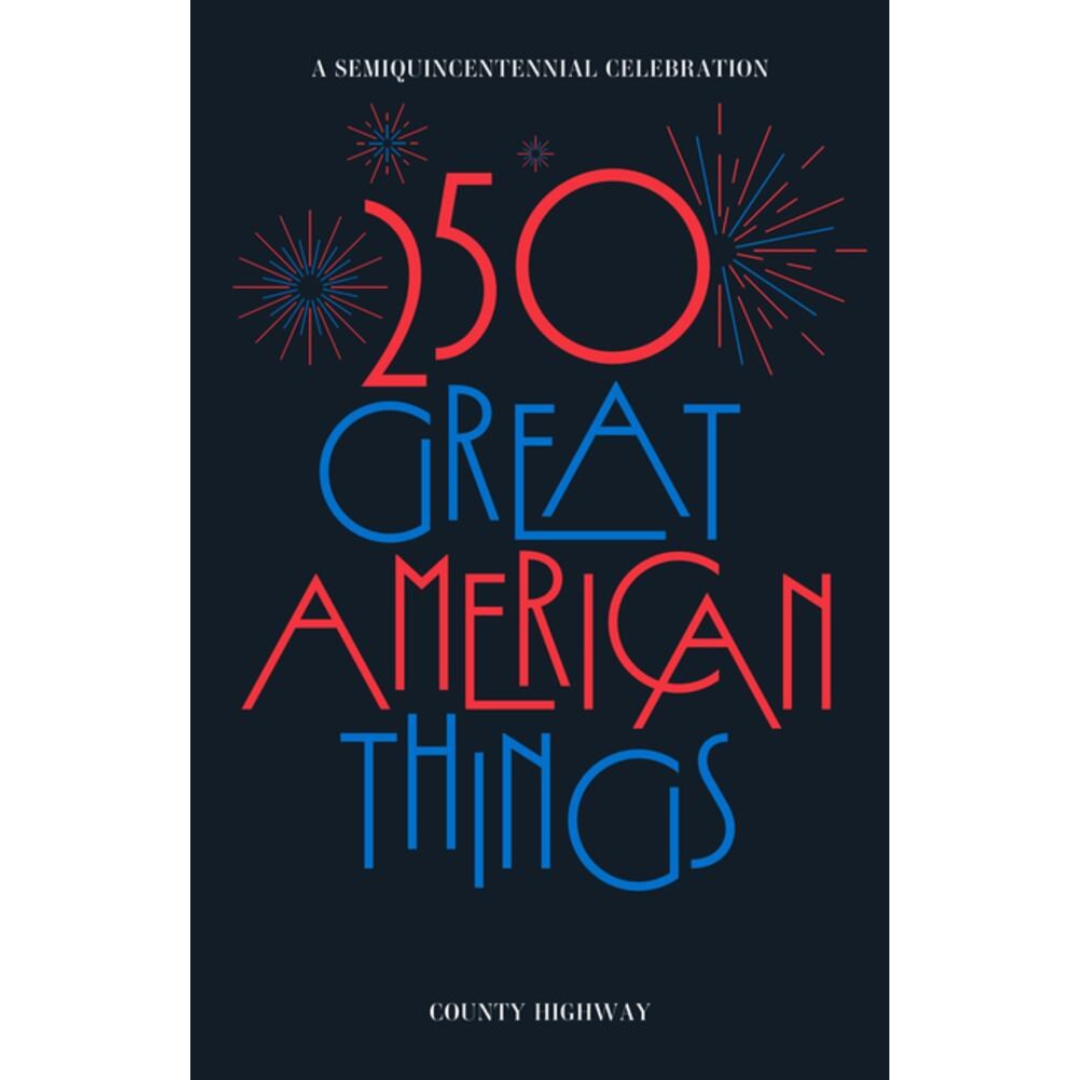  Amanda Fortini &amp; Jeff Morley - 250 Great American Things