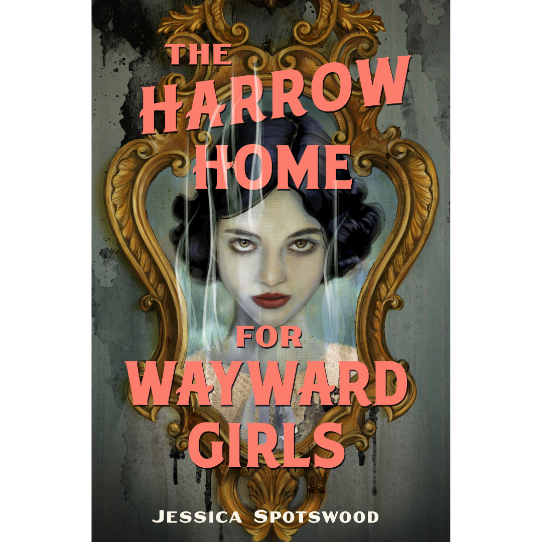 Jessica Spotswood - The Harrow Home for Wayward Girls