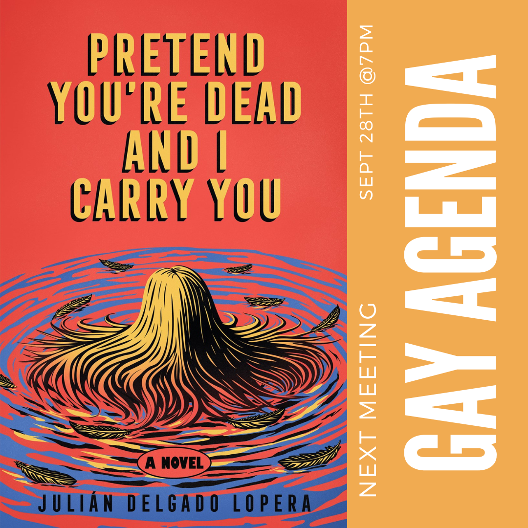 Gay Agenda Book Club: Pretend You're Dead &amp; I Carry You by Julian Delgado Lopera